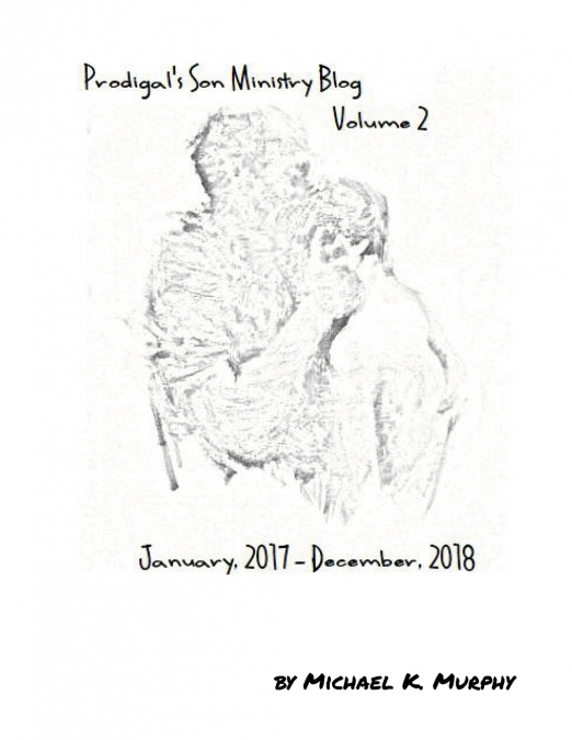 Prodigal’s Son Ministry Blog Volume 2