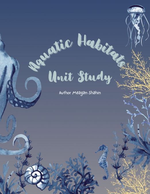 Aquatic Habitats Unit Study