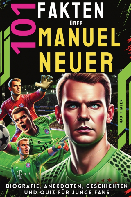 101 Fakten über Manuel Neuer