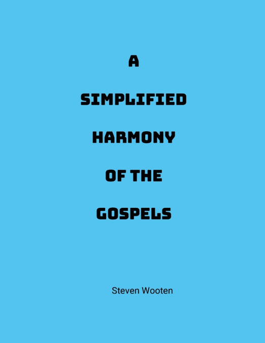 A Simplified Harmony of the Gospels