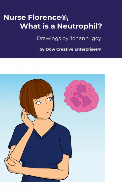 Nurse Florence®, What is a Neutrophil?