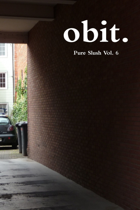 obit.    Pure Slush Vol. 6