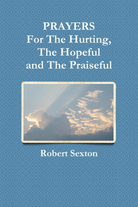 Prayers for the Hurting, the Hopeful and the Praiseful