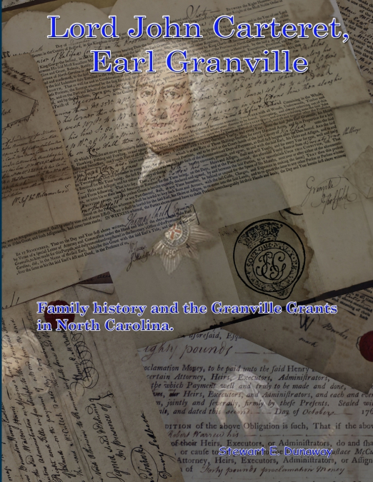 Lord John Carteret, Earl Granville - His Life History and the Granville Grants