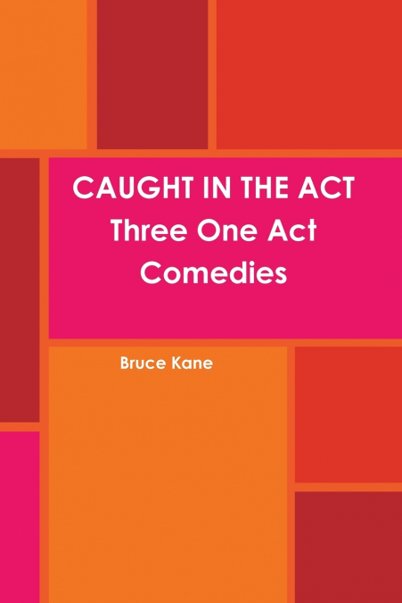 Caught in the Act Three One Act Comedies