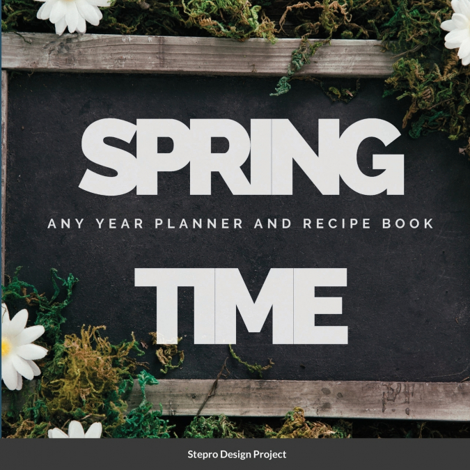 Spring Time Any Year planner and Recipe Book