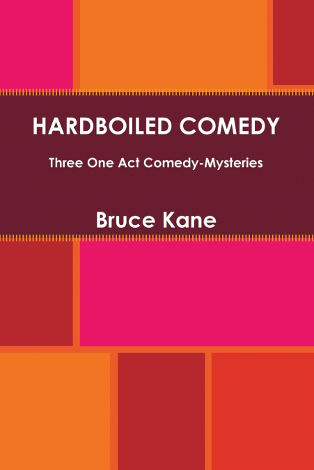 Hardboiled Comedy - Three One Act Comedy-Mysteries