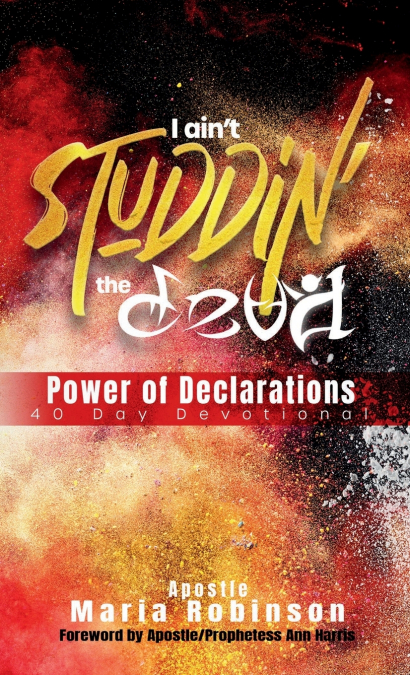 I Ain’t Studdin’ the Devil Power of Declarations
