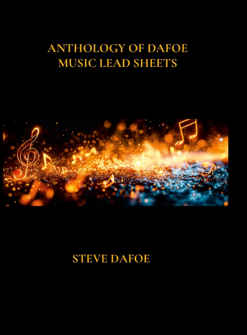 ANTHOLOGY OF DAFOE MUSIC LEAD SHEETS
