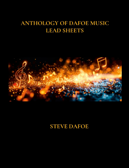 ANTHOLOGY OF DAFOE MUSIC LEAD SHEETS