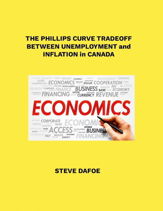 THE PHILLIPS CURVE TRADEOFF BETWEEN UNEMPLOYMENT AND INFLATION IN CANADA