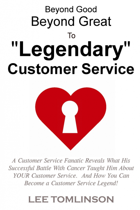 Beyond Good,  Beyond Great,  To 'Legendary' Customer Service