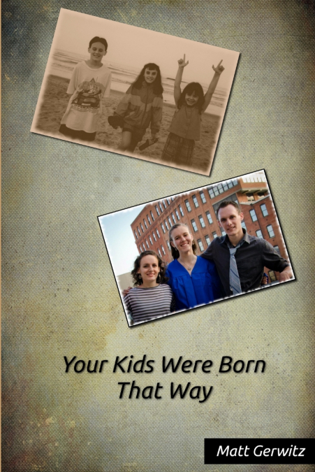 Your Kids Were Born That Way