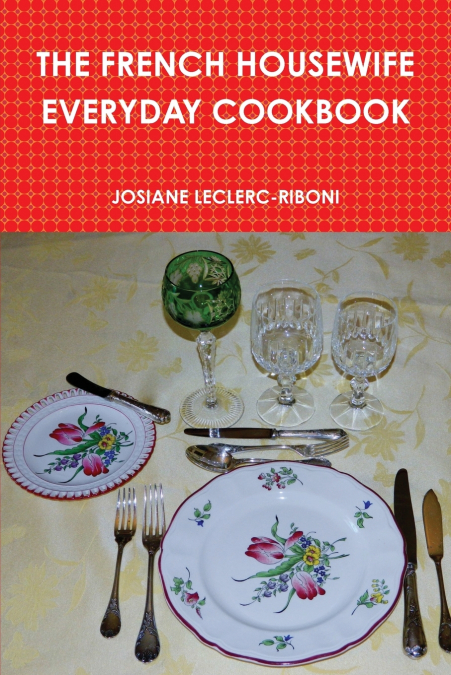 THE FRENCH HOUSEWIFE EVERYDAY COOKBOOK