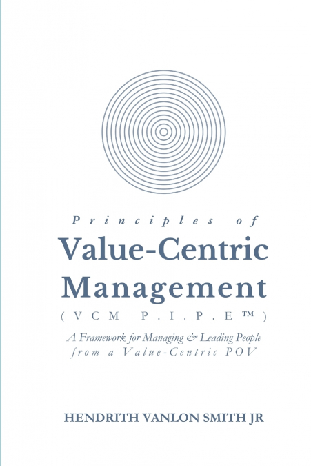 Principles of Value-Centric Management (VCM P.I.P.E™)