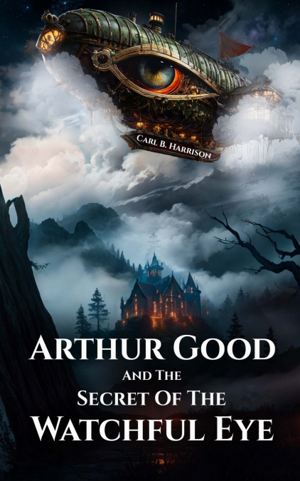 Arthur Good & The Secret of The Watchful Eye