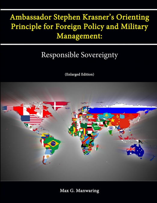 Ambassador Stephen Krasner’s Orienting Principle for Foreign Policy (and Military Management)