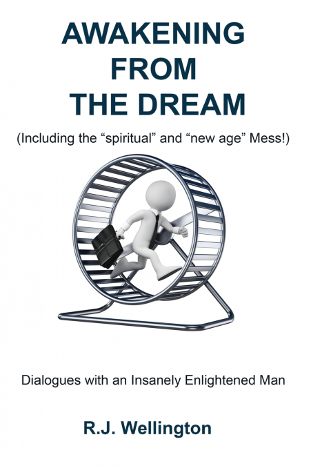 AWAKENING FROM THE DREAM (Including the 'Spiritual' and 'New Age' Mess)