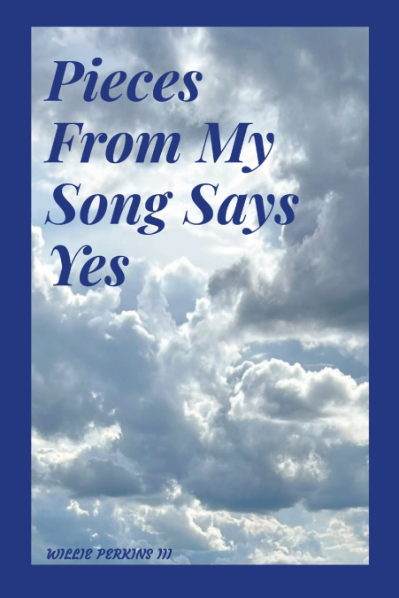 Pieces From My Song Says Yes