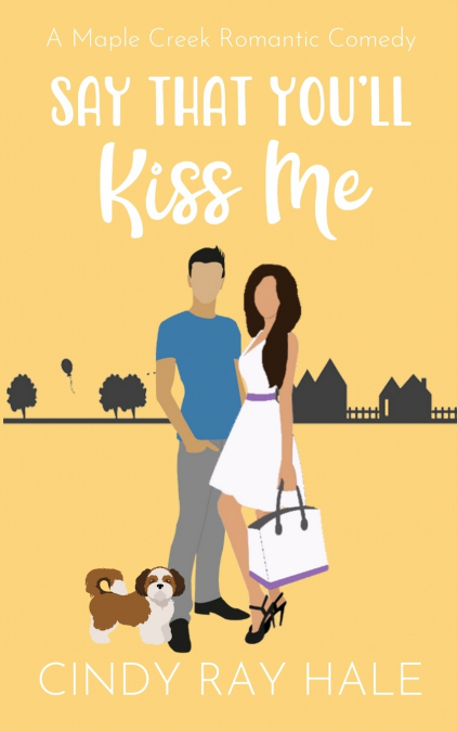 Say That You’ll Kiss Me