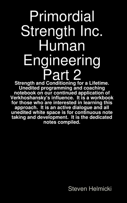 Primordial Strength Inc. Human Engineering Part 2