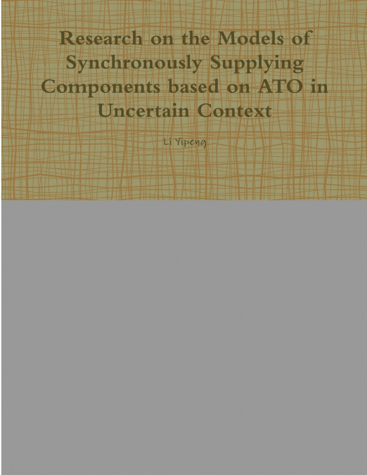 Research on the Models of Synchronously Supplying Components based on ATO in Uncertain Context