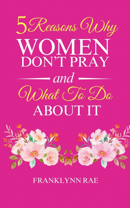 5 Reasons Why Women Don’t Pray and What to Do About It
