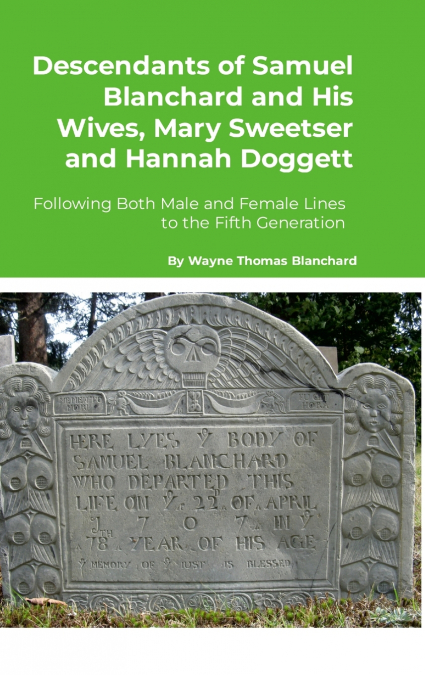 Descendants of Samuel Blanchard and His Wives, Mary Sweetser and Hannah Doggett