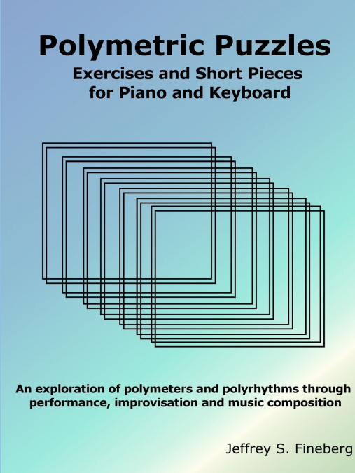 Polymetric Puzzles - Exercises and Short Pieces for Piano and Keyboard