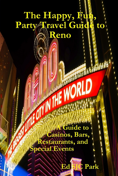 The Happy, Fun, Party Travel Guide to Reno