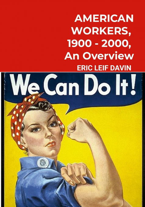 AMERICAN WORKERS, 1900-2000