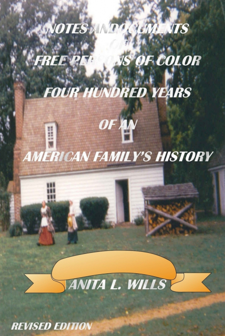 Notes And Documents of Free Persons of Color Four Hundred Years of An American Family’s History  Revised Edition