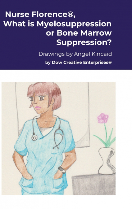 Nurse Florence®, What is Myelosuppression or Bone Marrow Suppression?