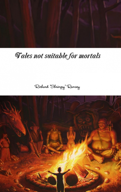 Tales not suitable for mortals