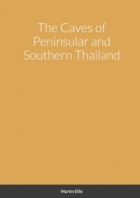 The Caves of Peninsular and Southern Thailand