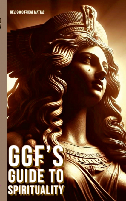 GGF’S GUIDE TO SPIRITUALITY