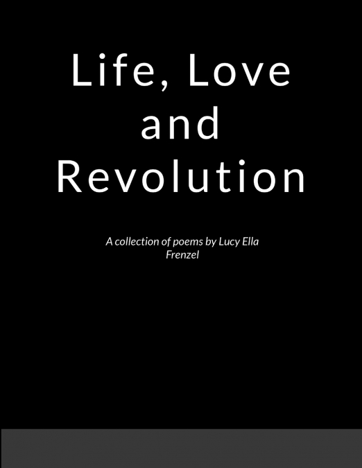 Life, Love, and Revolution