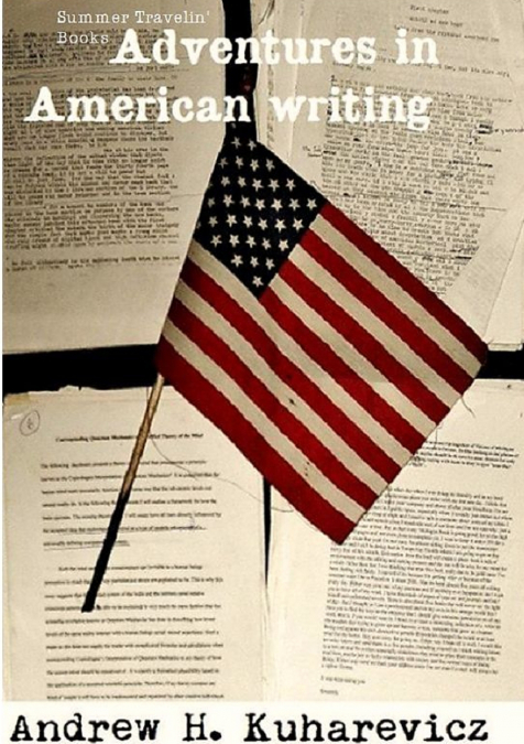 Non Digital Adventures In American Writing (Summer Travelin’ Book Vol. 1 & 2)