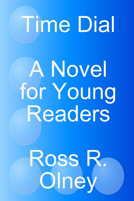 Time Dial  A Novel for Young Readers