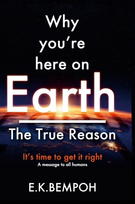 Why You’re Here on Earth