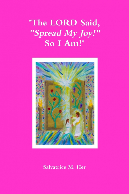 ’The LORD Said, 'Spread My Joy!' So I Am!’