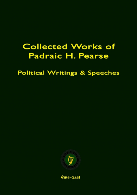 COLLECTED WORKS OF PADRAIC H. PEARSE