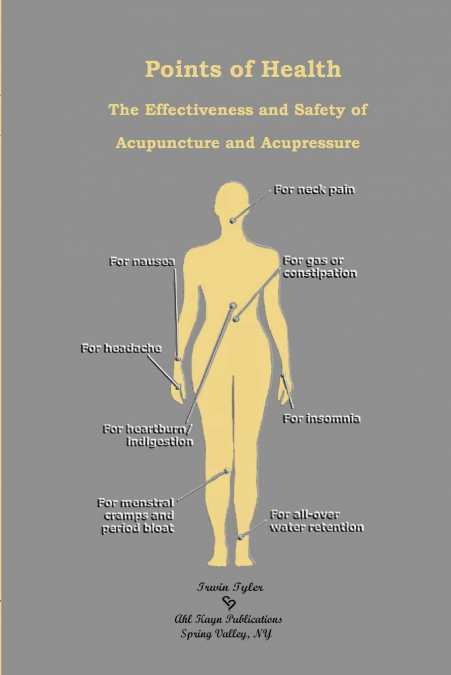 Points of Health    The Effectiveness and Safety of  Acupuncture and Acupressure