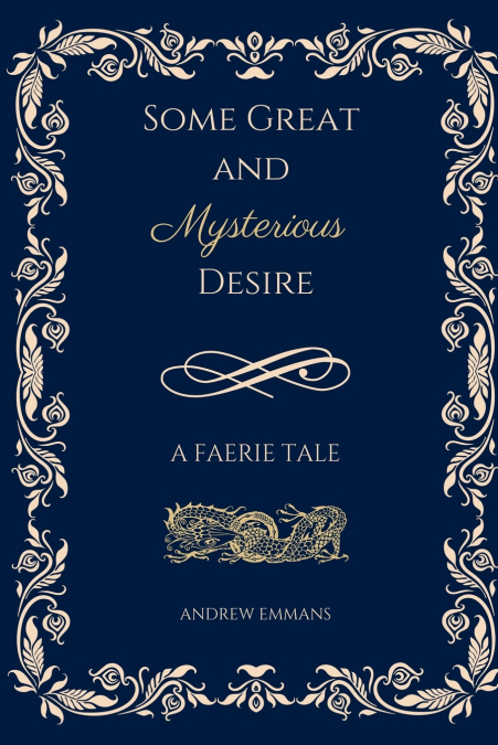 Some Great and Mysterious Desire