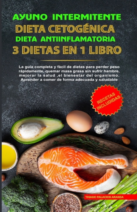 Ayuno Intermitente - Dieta Cetogénica - Dieta Antiinflamatoria