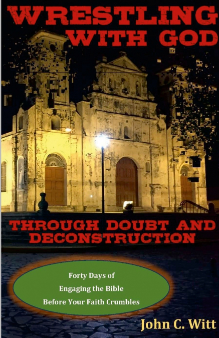 Wrestling with God Through Doubt and Deconstruction
