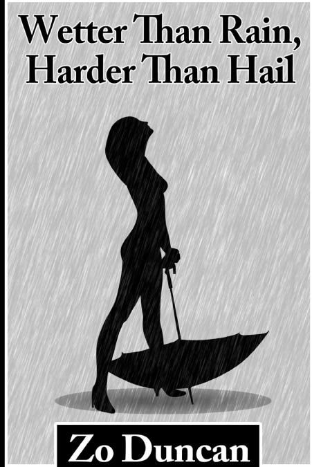 Wetter than Rain, Harder than Hail