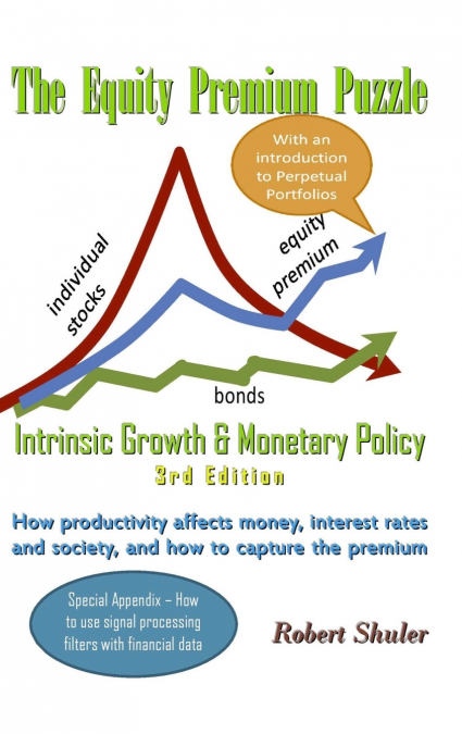 The Equity Premium Puzzle, Intrinsic Growth & Monetary Policy An Unexpected Solution Theory & Strategy for the Coming Jobless Age