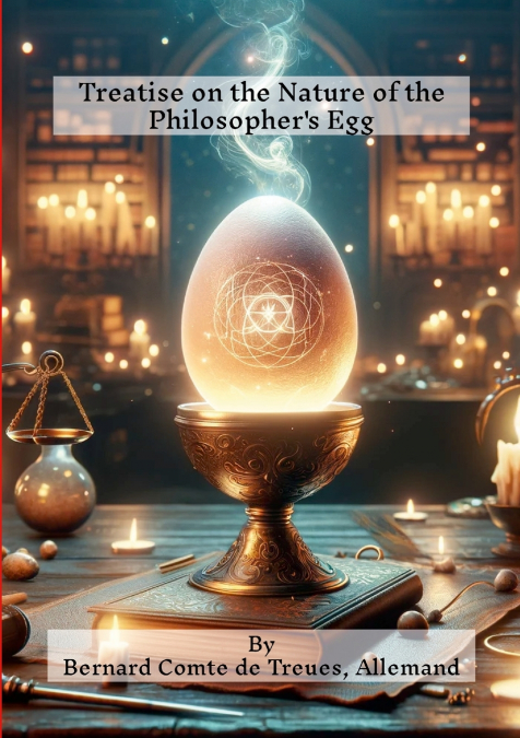 Treatise on the Nature of the Philosopher’s Egg