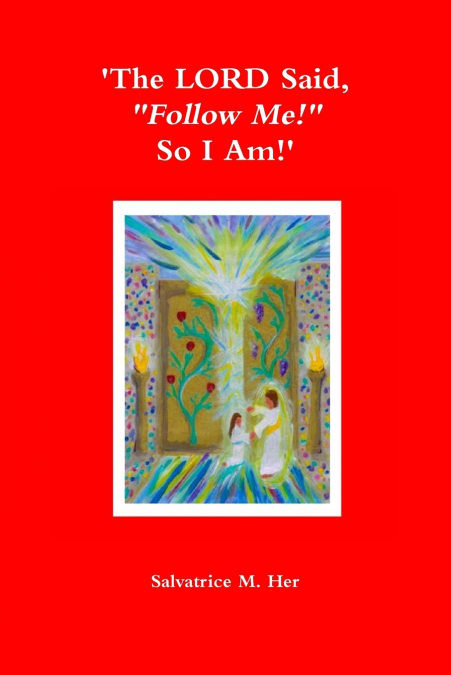 ’The LORD Said, 'Follow Me!' So I Am!’